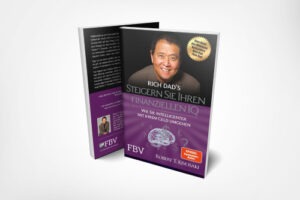 Robert T. Kyosaki: Steigern Sie Ihren finanziellen IQ: Wie Sie intelligenter mit Ihrem Geld umgehen