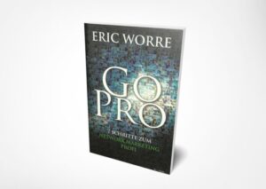 Eric Worre: Go Pro: 7 Schritte zum Network Marketing Profi