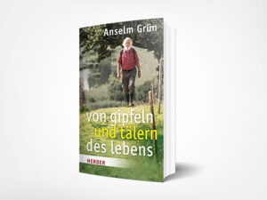 Grün, Anselm: Von Gipfeln und Tälern des Lebens