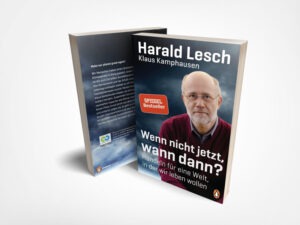 Harald Lesch: Wenn nicht jetzt, wann dann?: Handeln für eine Welt, in der wir leben wollen