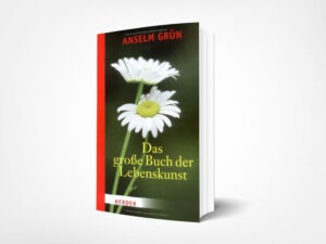 Anselm Grün: Das große Buch der Lebenskunst