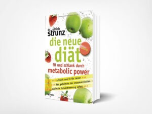 Dr. med. Ulrich Strunz: Die neue Diät: Fit und schlank durch Metabolic Power